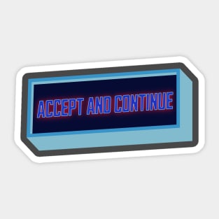 Accept And Continue Sticker